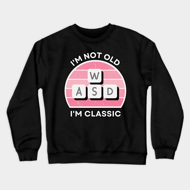 I'm not old, I'm Classic | WASD | Retro Hardware | Vintage Sunset | Gamer girl | '80s '90s Video Gaming Crewneck Sweatshirt by octoplatypusclothing@gmail.com